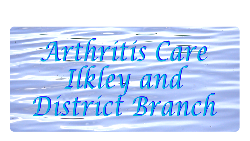 Arthritis Care – Ilkley and District Branch Arthritis Care – Ilkley and District Branch